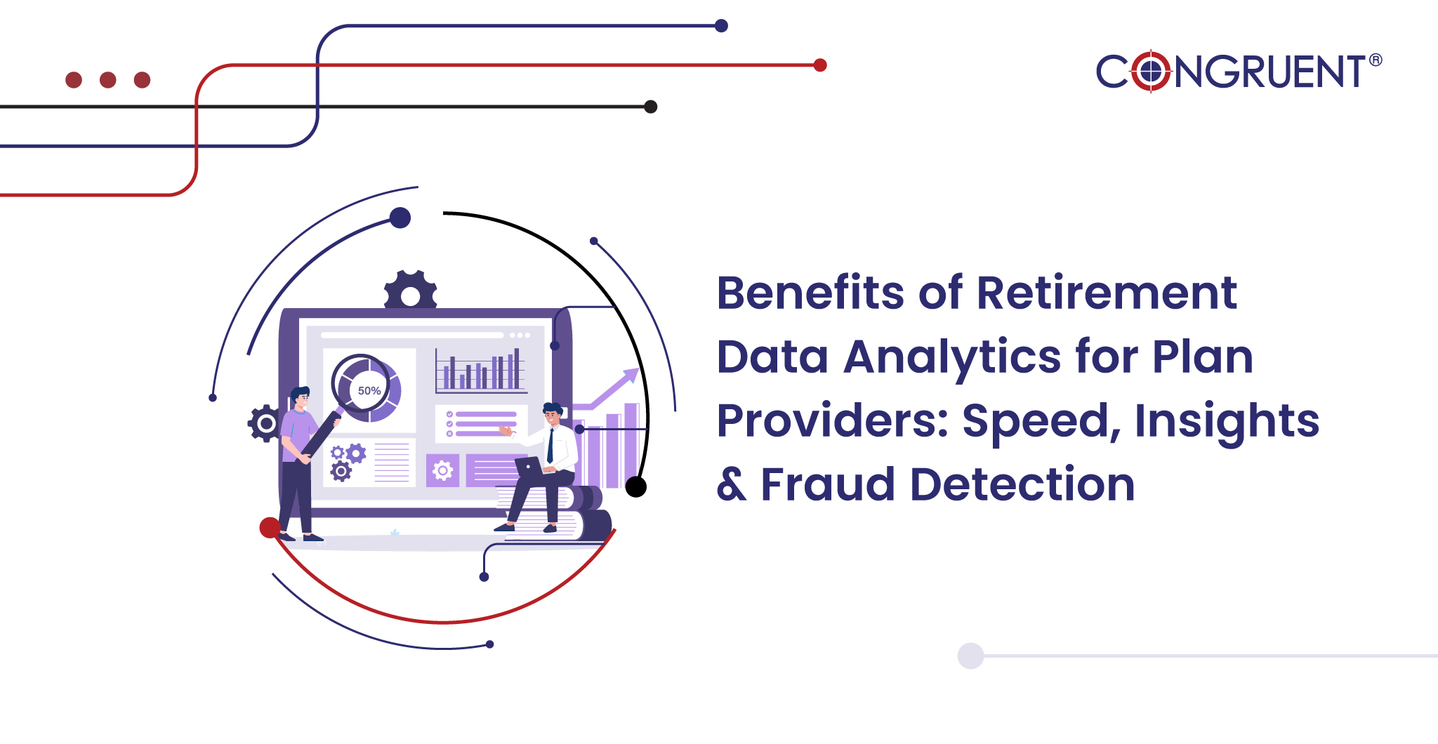 Benefits of Retirement Data Analytics for Plan Providers: Speed, Insights & Fraud Detection