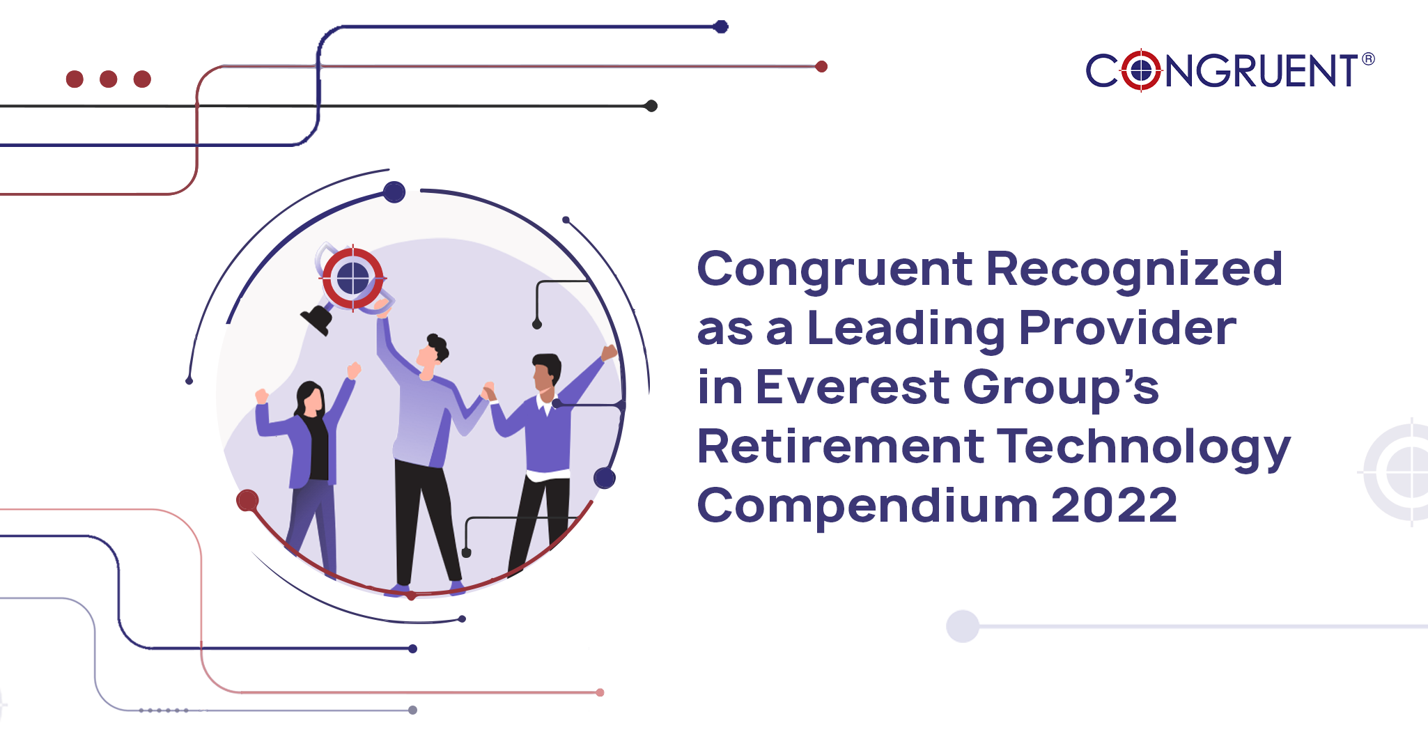 Congruent Recognized as a Leading Provider in Everest Group’s Retirement Technology Compendium 2022