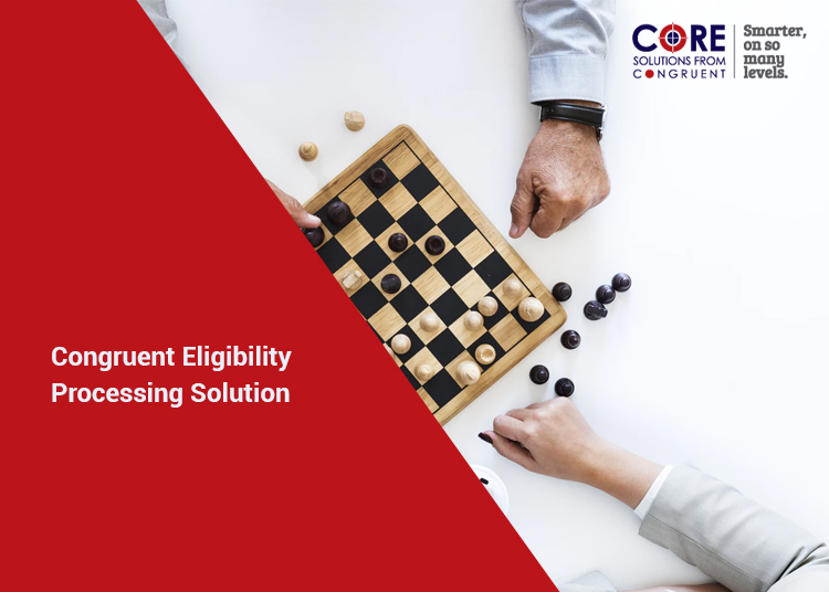 Congruent Eligibility Processing Solution