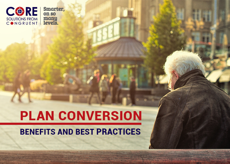 Plan Conversion – Benefits and Best Practices