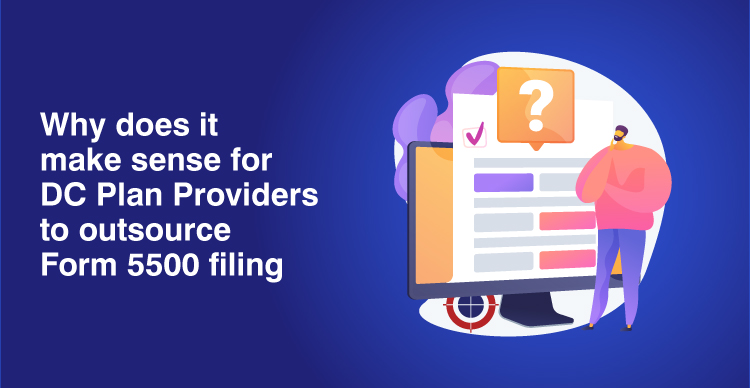 Benefits of Outsourcing Form 5500 preparation
