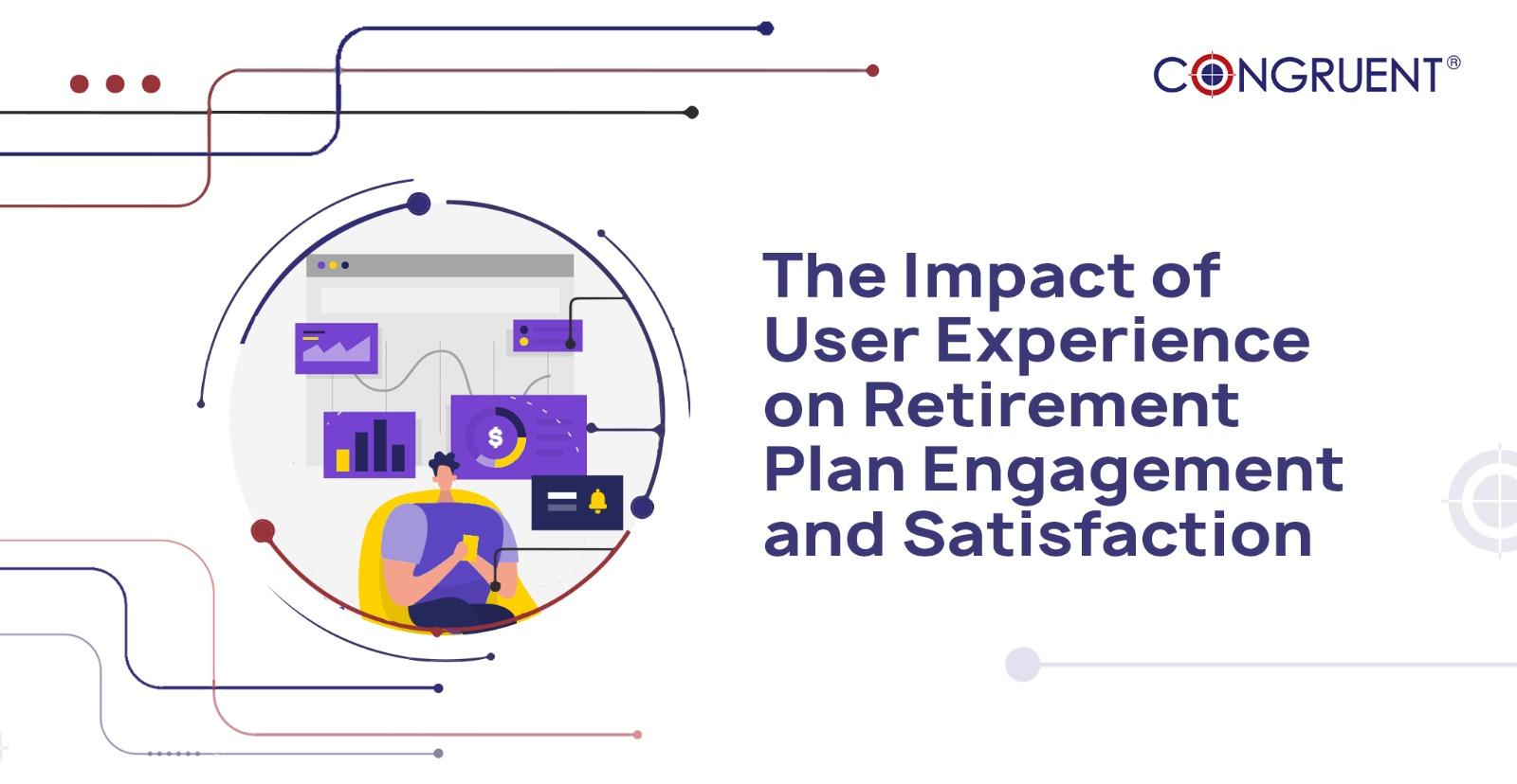 Boost Participant Engagement and Satisfaction with Stellar UX in Retirement Planning