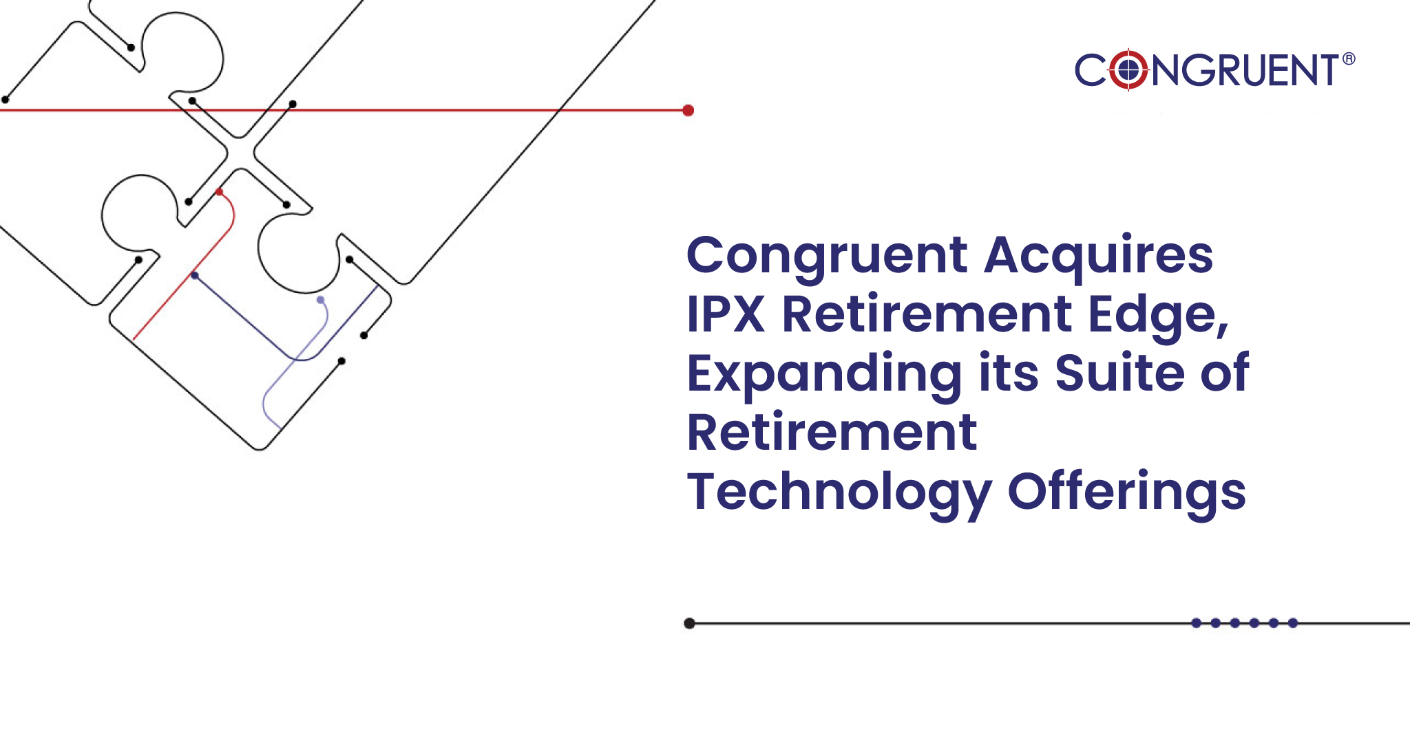 Congruent Acquires IPX Retirement Edge, Expanding its Suite of Retirement Technology Offerings