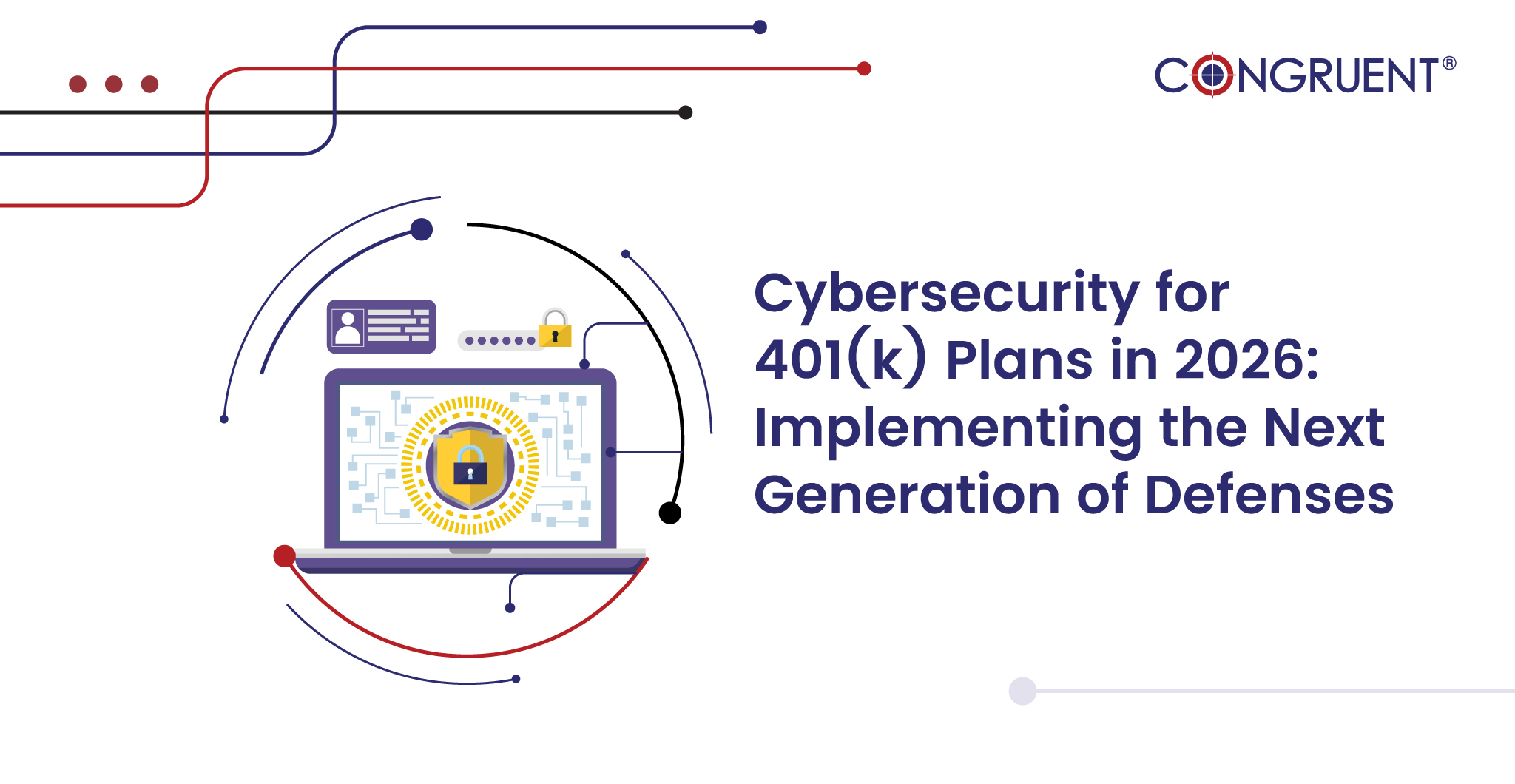 Cybersecurity for 401(k) Plans in 2026: Implementing the Next Generation of Defenses